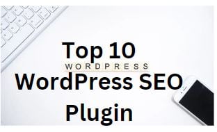 Top 10 Best Wordpress SEO Plugins for Beginners