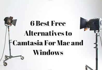 6 Best Free Alternatives to Camtasia For Mac and Windows