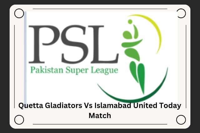 Quetta Gladiators Vs Islamabad United Today Match Live Score