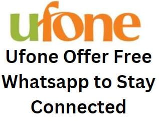 Ufone Offer Free Whatsapp to Stay Connected