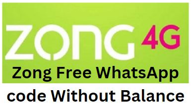 Zong Free WhatsApp code Without Balance
