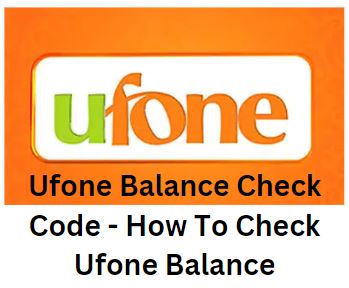 Ufone Balance Check - How To Check Ufone Balance