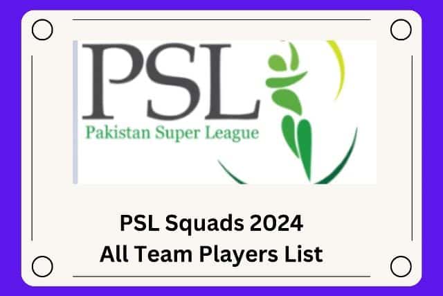 PSL Squads Player List 2024 - All PSL 9 Team Squad Name