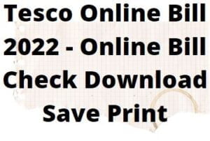 Tesco Online Bill 2022 - Online Bill Check Download Save Print