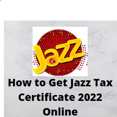 How to Get Jazz Tax Certificate 2022 Online