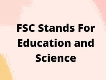 FSC Stands For Education and Science
