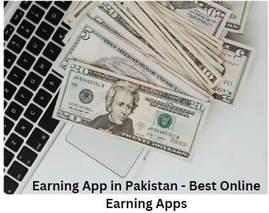 Earning App in Pakistan - Best Online Earning Apps