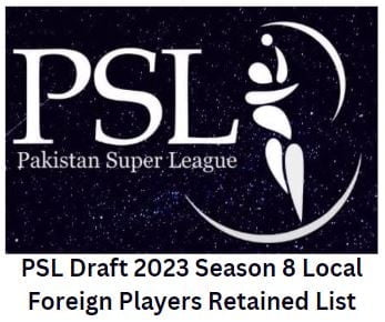 PSL Draft 2023 Season 8 Local Foreign Players Retained List