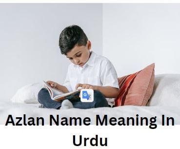 Azlan Name Meaning In Urdu