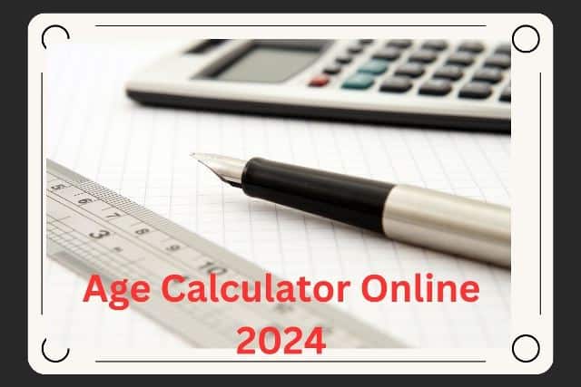 Age Calculator Online 2024