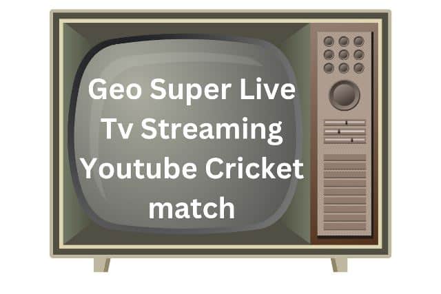 Geo Super Live Tv Streaming Youtube Cricket match