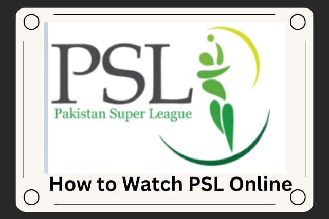How to Watch PSL Online