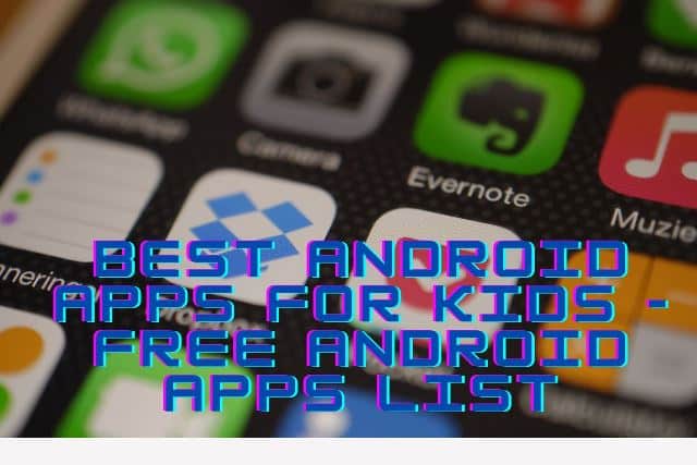 Best Android Apps for Kids - Free Android Apps List