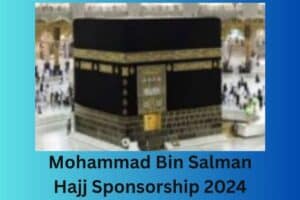 Mohammad Bin Salman Hajj Sponsorship 2024